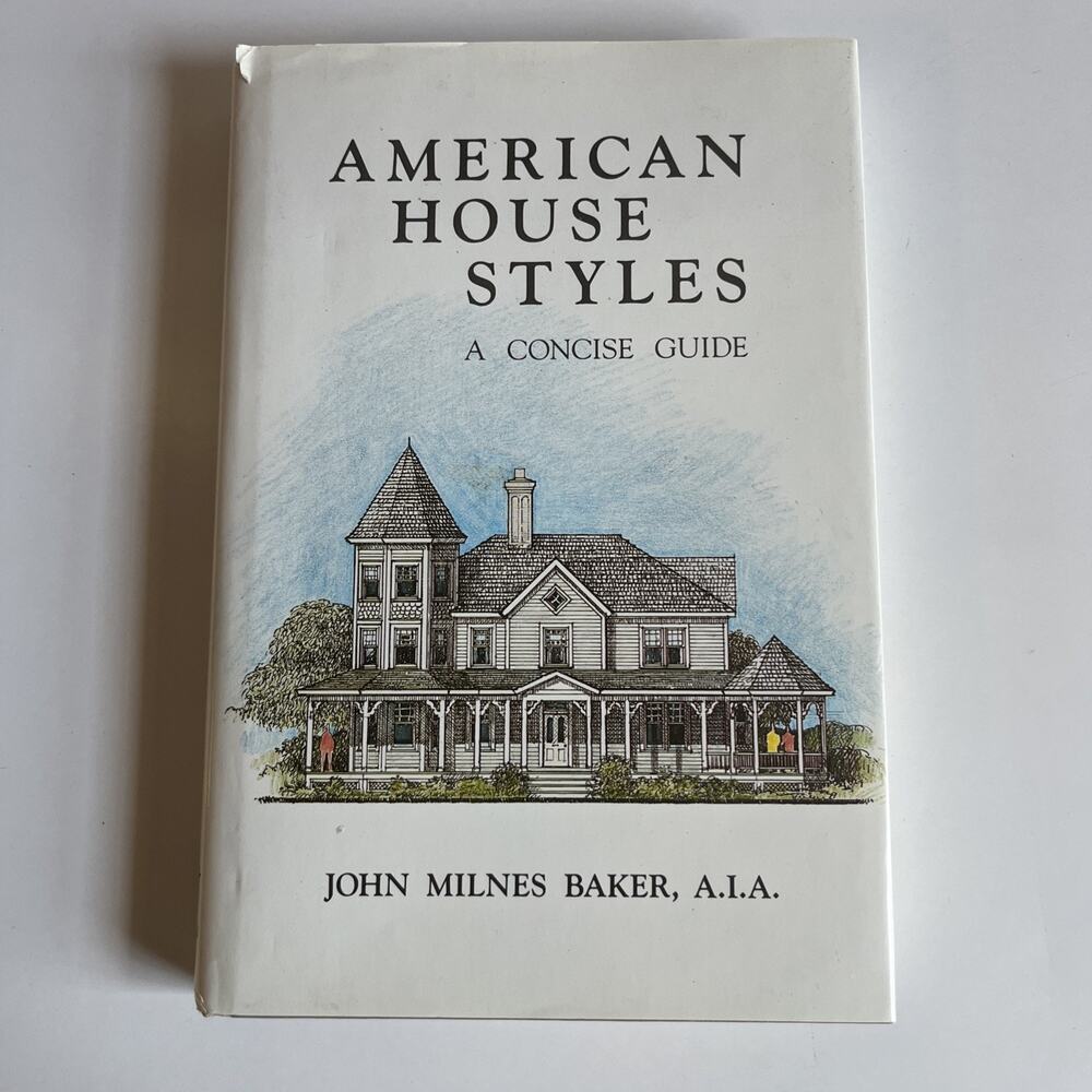 American House Styles : A Concise Guide by John Milnes Baker (1994, Hardcover)